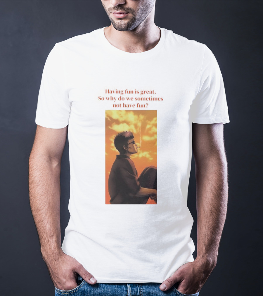 Hasegawa Taizou Reflecting On Why Having Fun Isn't Always Easy T-Shirt