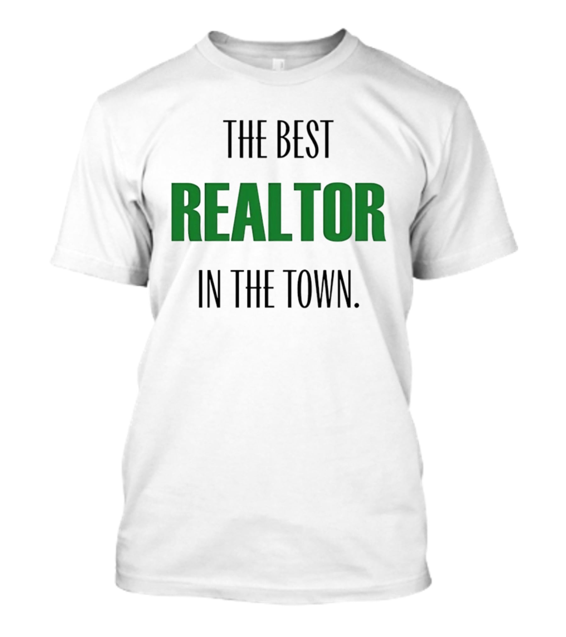 The Best Realtor In The Town T-Shirt