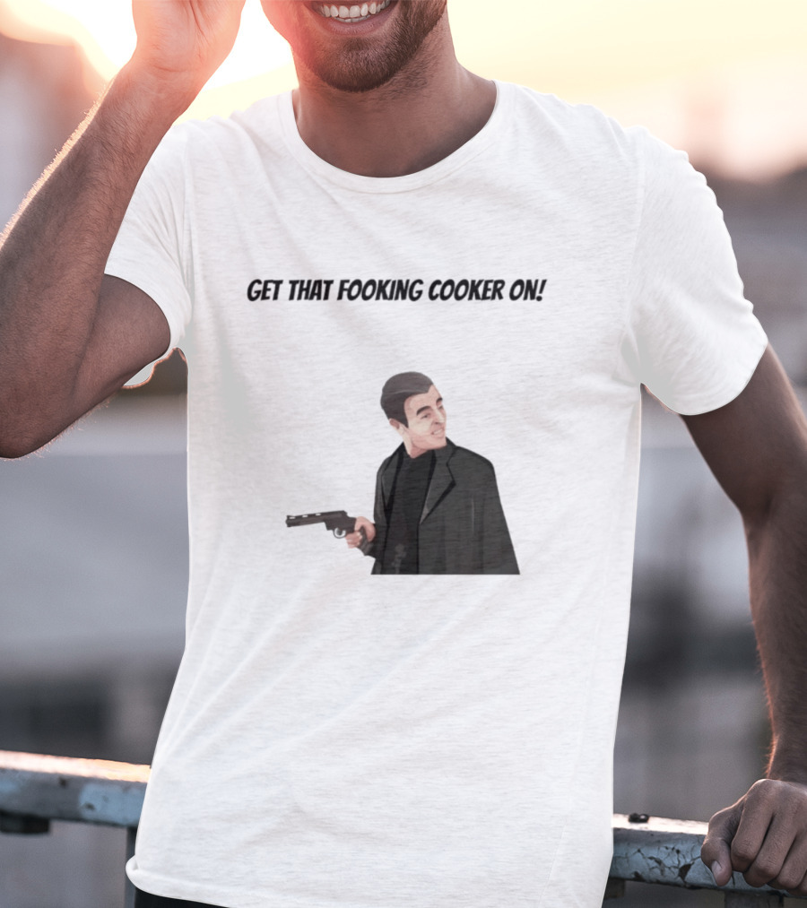 Max And Paddy Get That Fooking Cooker On Tony Soprano T-Shirt