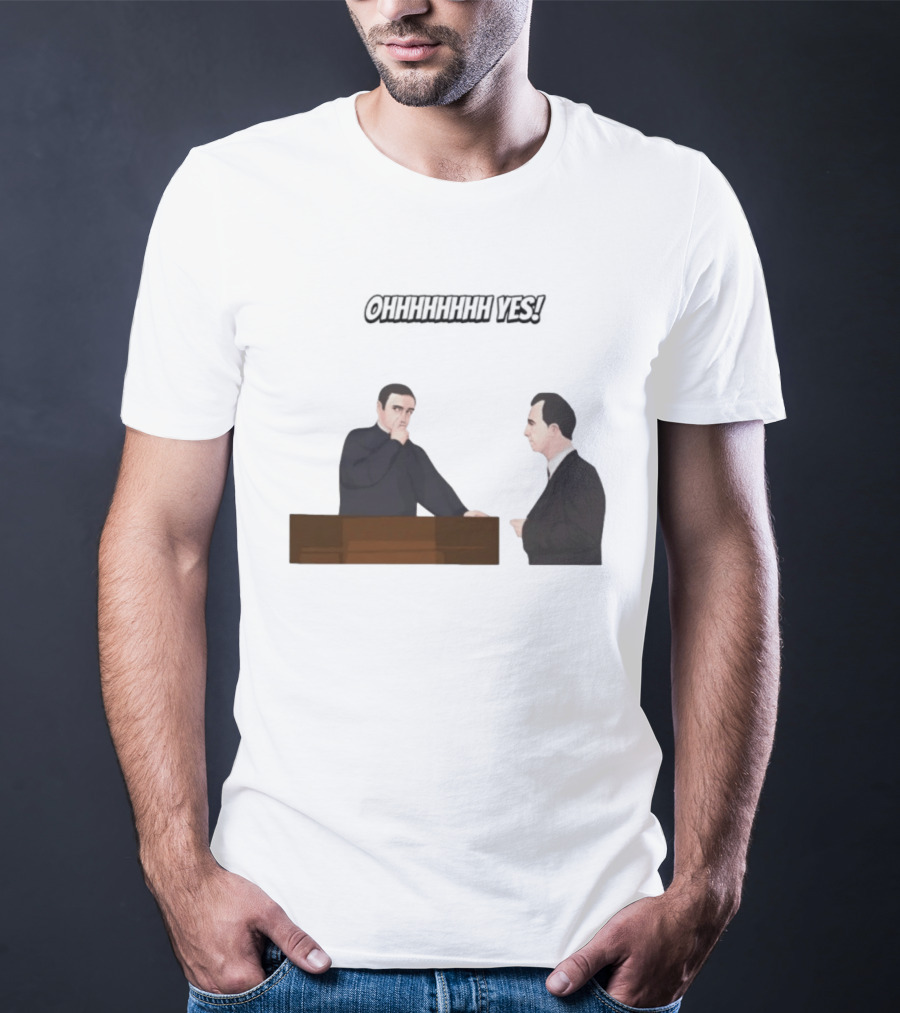 Max And Paddy Ohhhhhhhhh Yes Comedy Scene T-Shirt