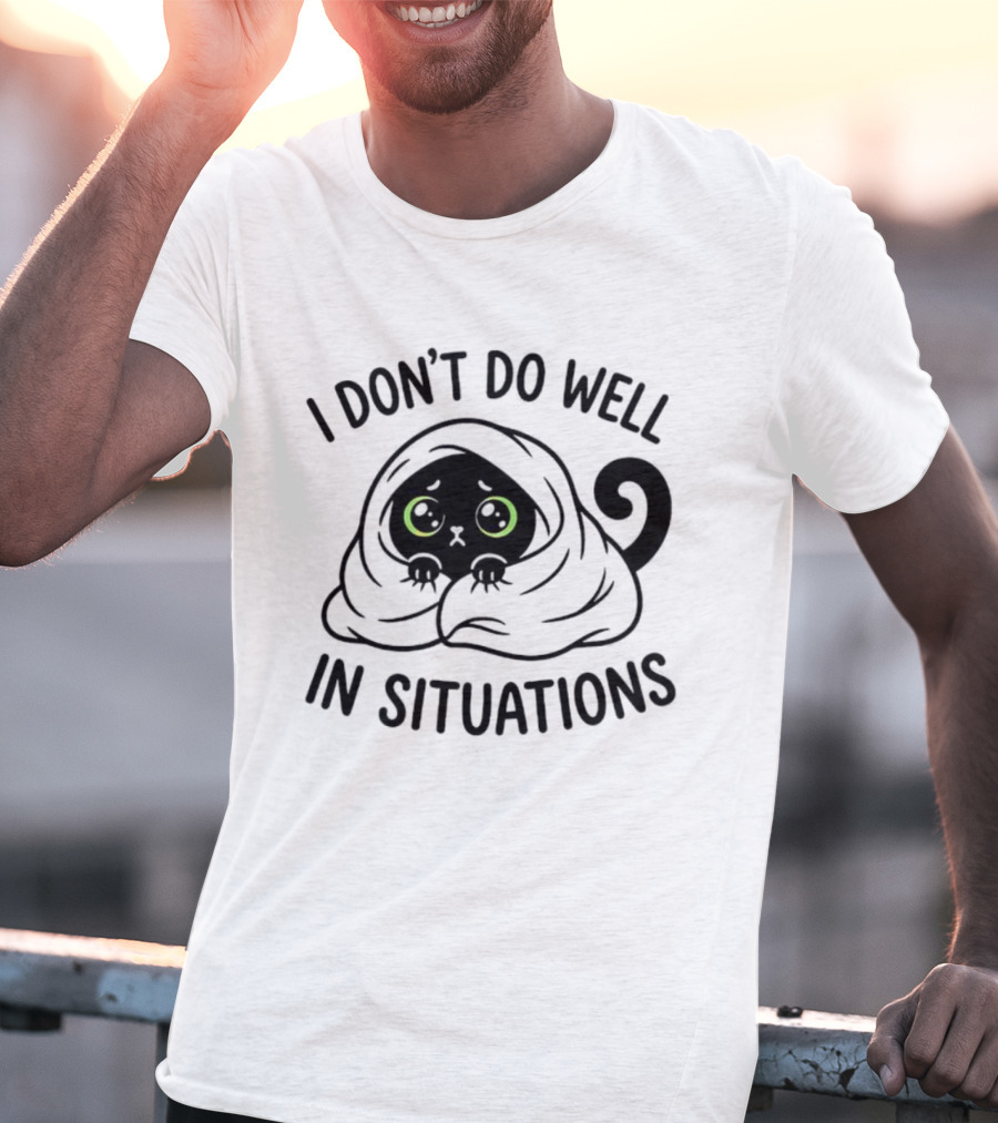 Black Cat Hiding Under Blanket Cozy I Don't Do Well In Situations T-Shirt