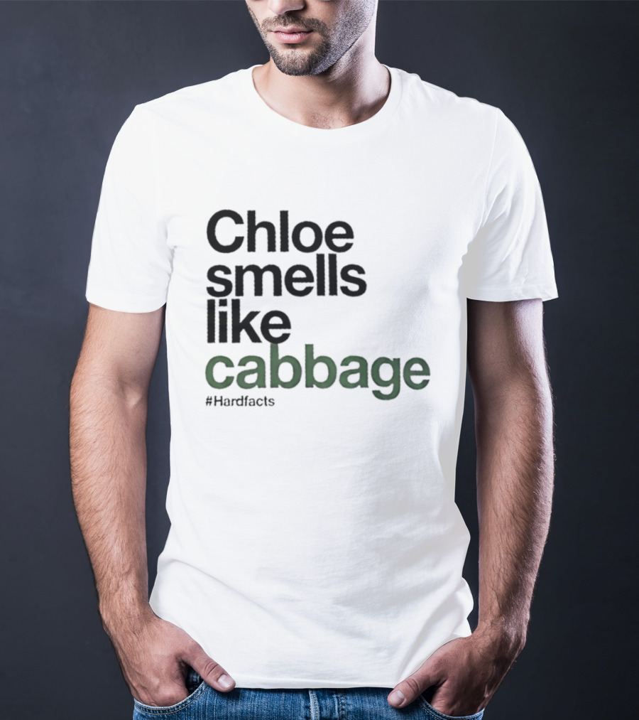 Chloe Smells Like Cabbage Hardfacts T-Shirt