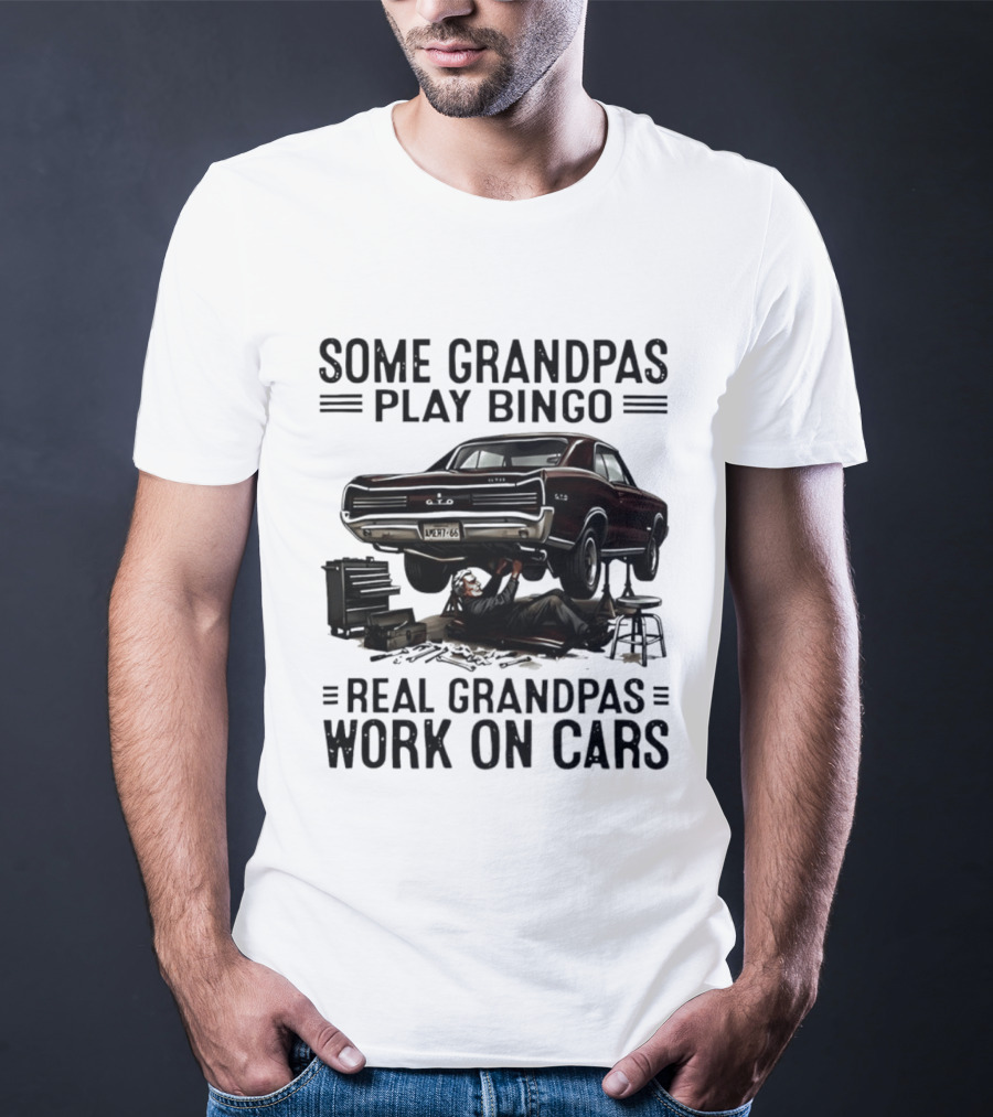 Some Grandpas Play Bingo Real Grandpas Work On Cars Vintage Muscle Car Mechanic T-Shirt
