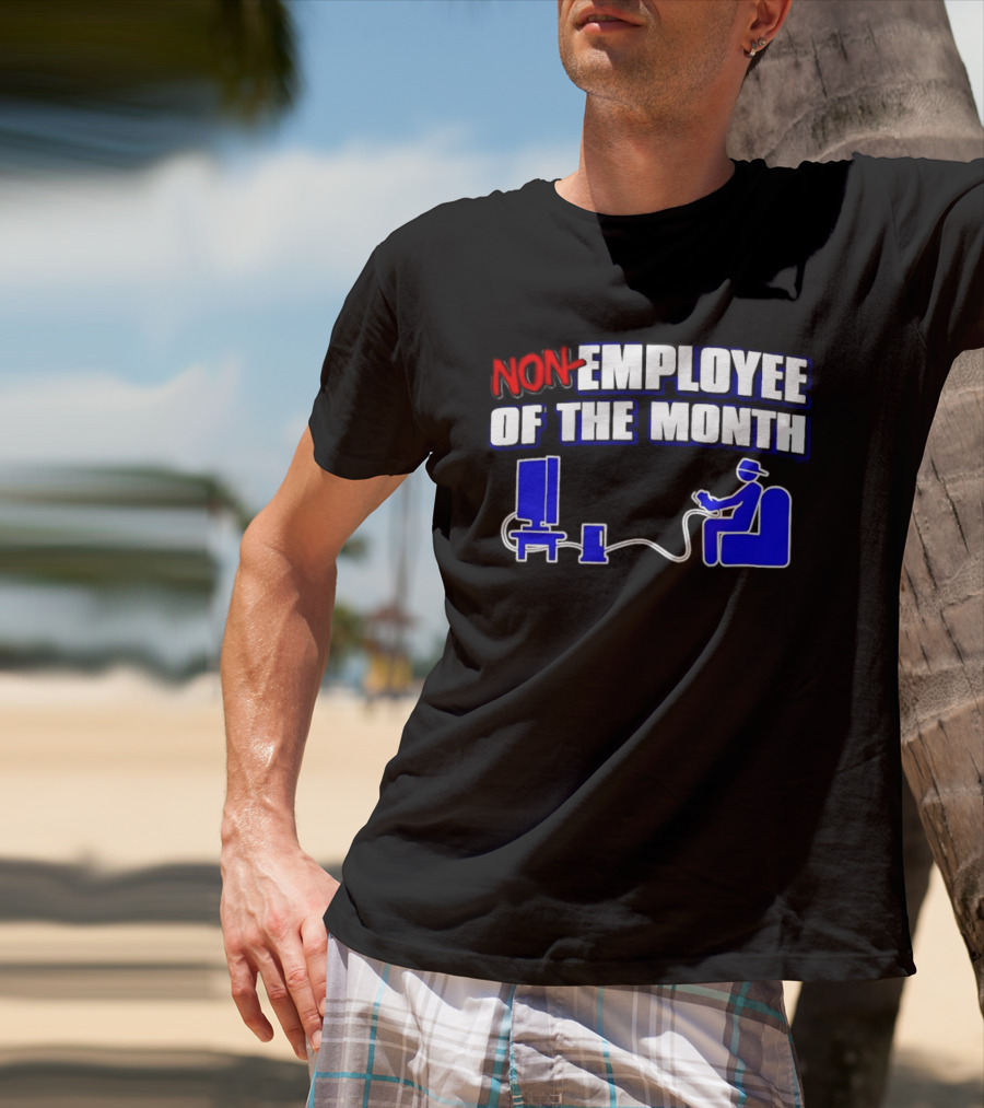 Non Employee Of The Month Gamer Video Game Humor T-Shirt
