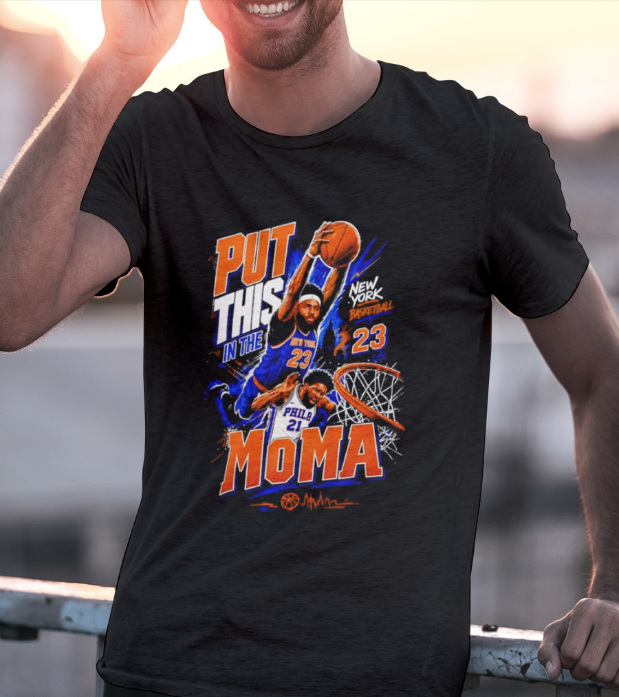 Put This In The MoMA New York 23 Vs Philly 21 Basketball Dunk T-Shirt