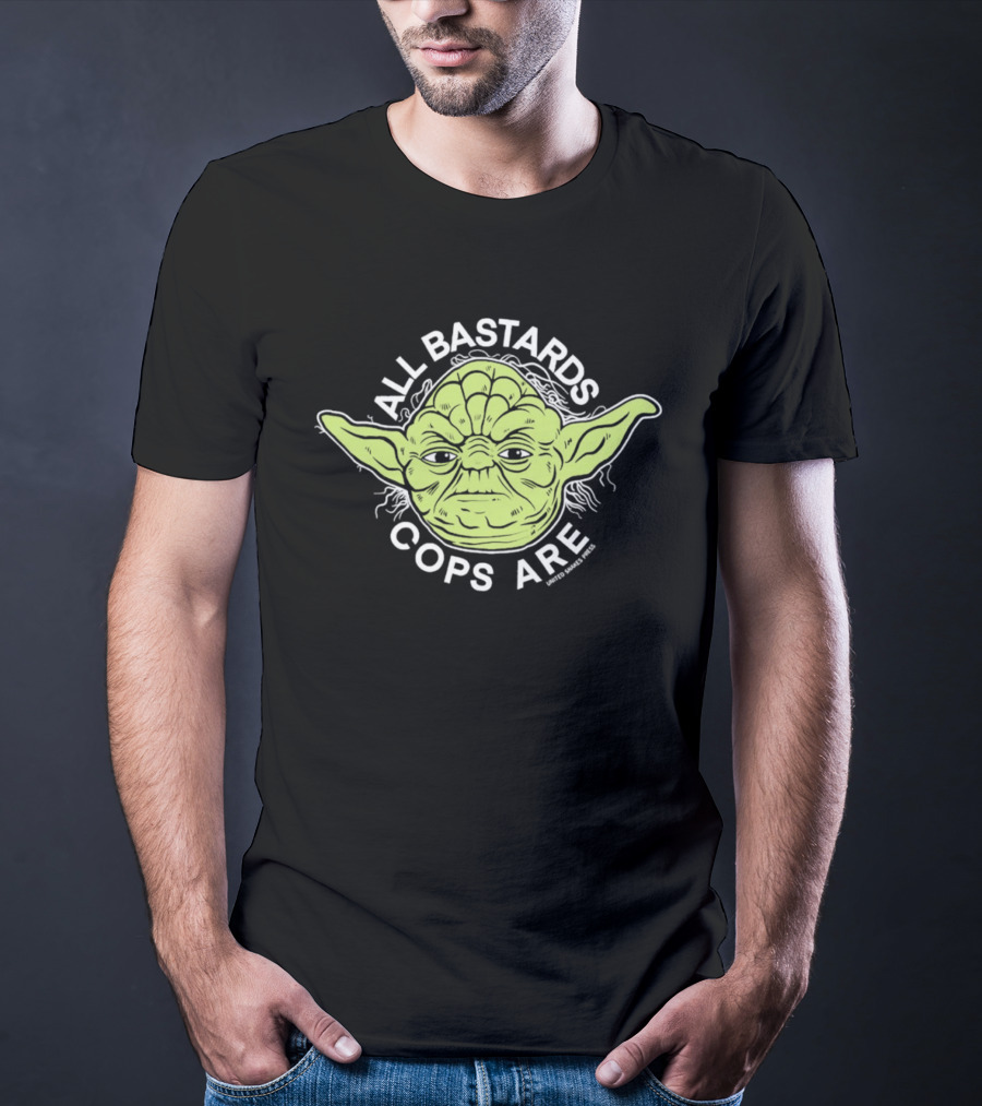 Yoda All Bastards Cops Are T-Shirt