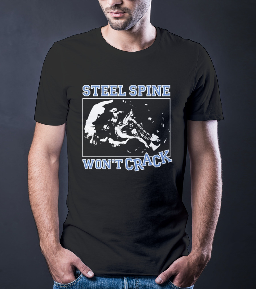 Steel Spine Won't Crack T-Shirt