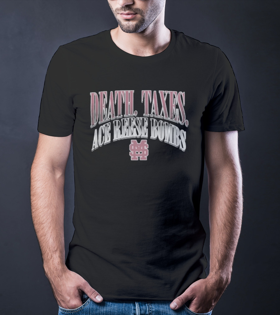 Death Taxes Ace Reese Bombs Mississippi State Bulldogs MS T-Shirt