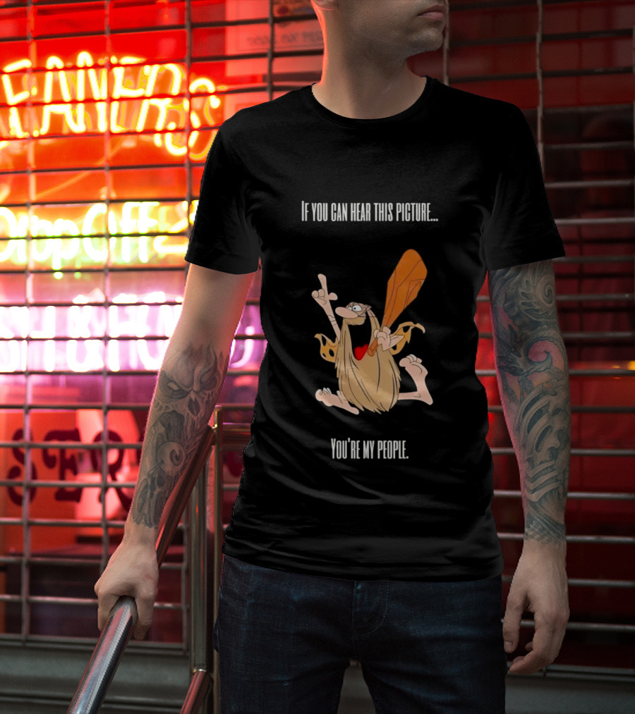 Captain Caveman If You Can Hear This Picture You're My People Iconic Humor T-Shirt