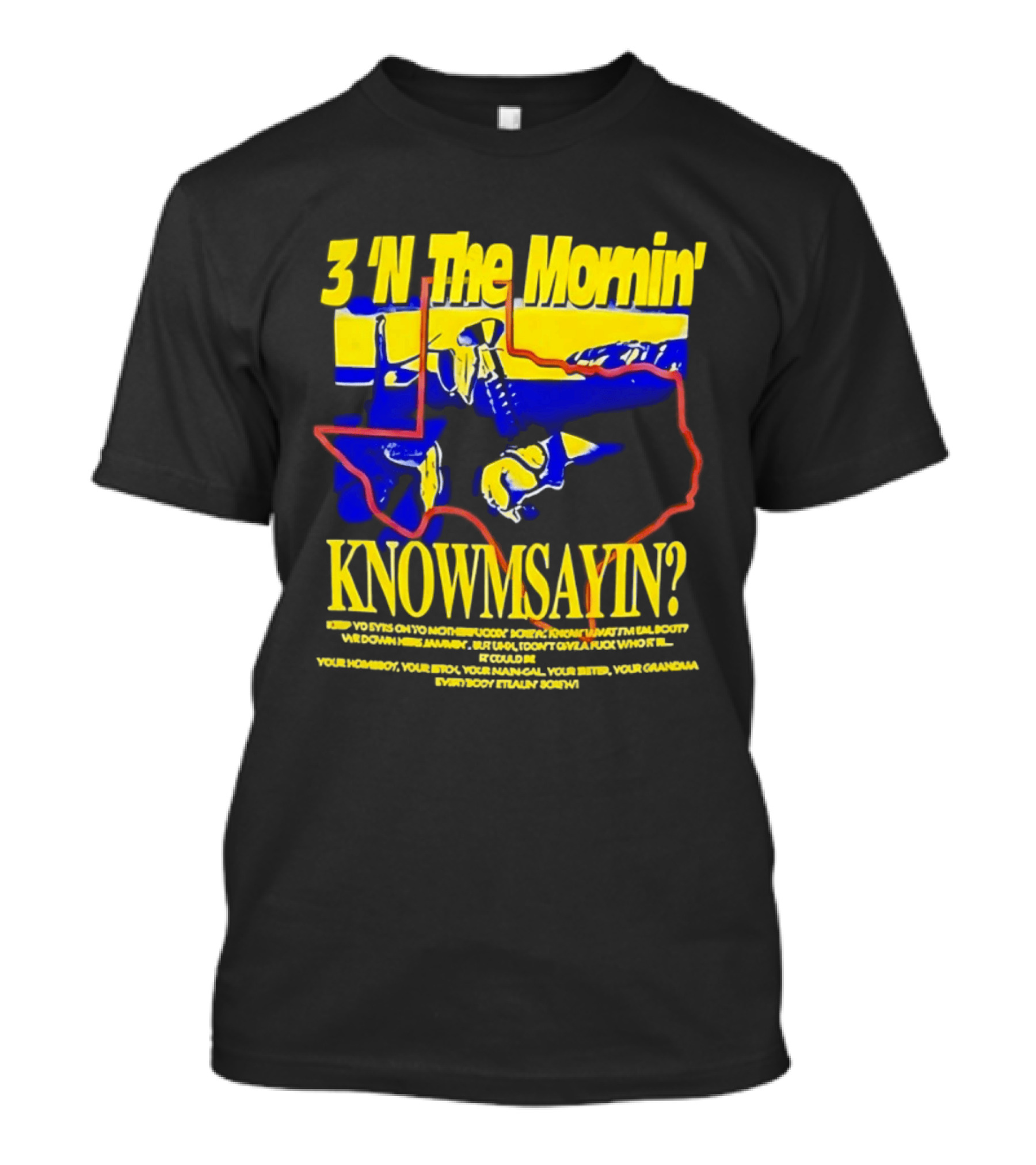 3 'N The Mornin' Knowmsayin Texas Map Iconic DJ T-Shirt