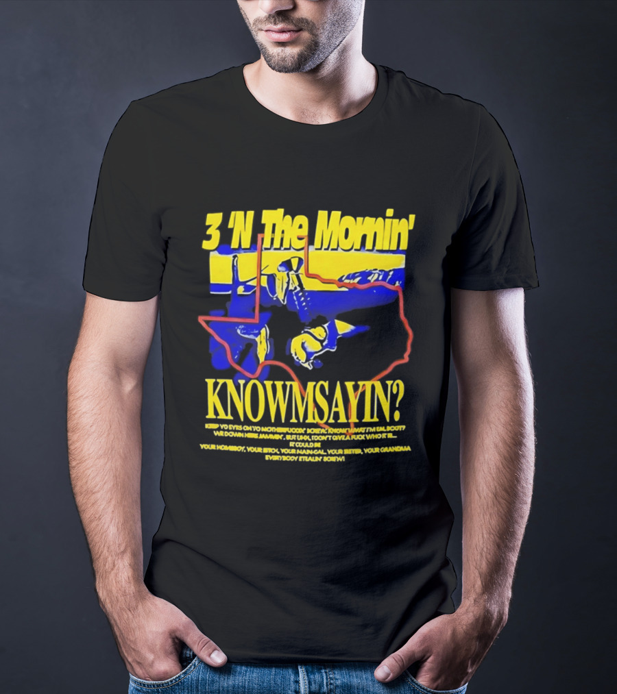 3 'N The Mornin' Knowmsayin Texas Map Iconic DJ T-Shirt