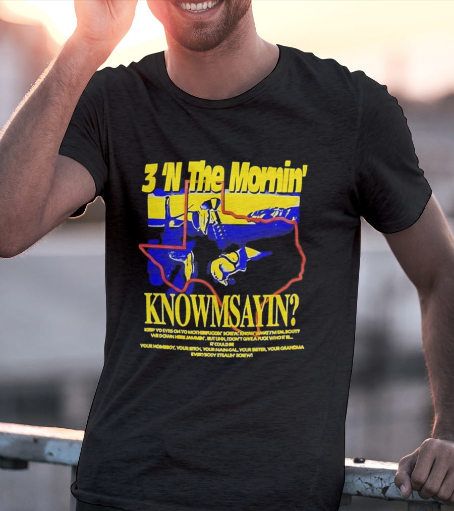 3 'N The Mornin' Knowmsayin Texas Map Iconic DJ T-Shirt