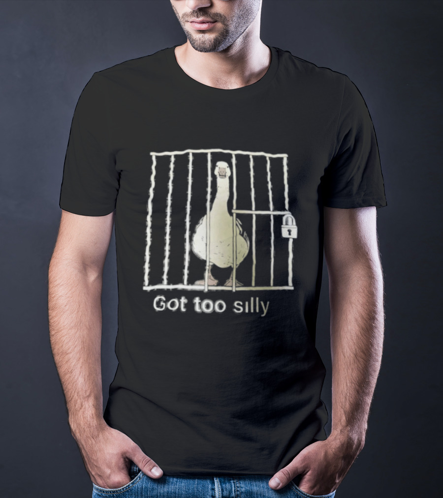 Goose Got Too Silly Jailbird Humor T-Shirt