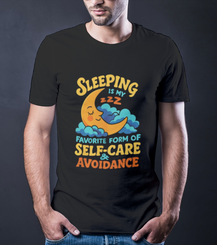 Sleeping Is My Favorite Form Of Self Care And Avoidance With Crescent Moon And Clouds T-Shirt