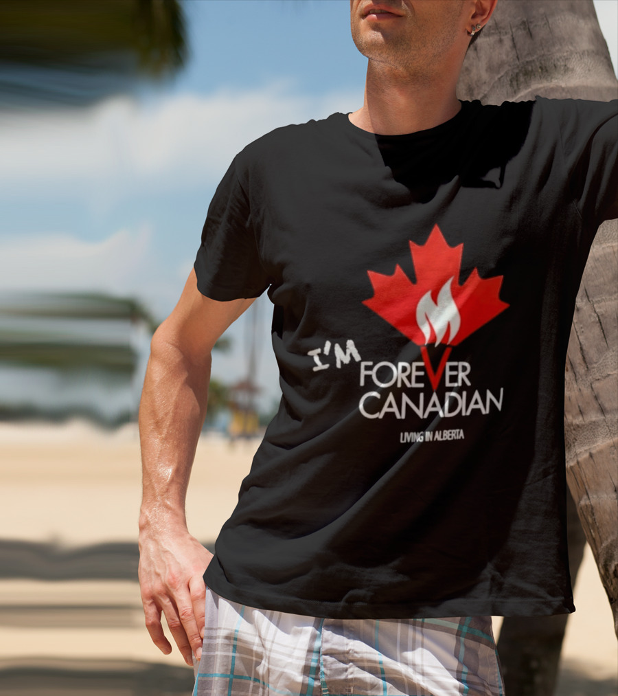I'm Forever Canadian Living In Alberta Maple Leaf Flame T-Shirt