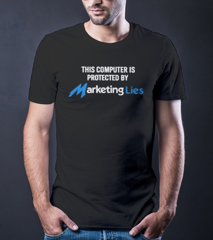 This Computer Is Protected By Marketing Lies T-Shirt