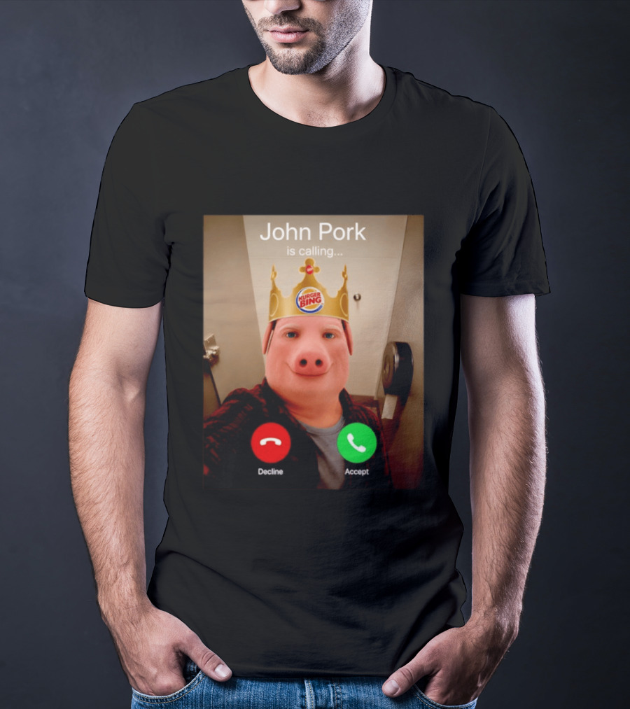 John Pork Is Calling Kurger Bing Crown Call Decline Accept T-Shirt