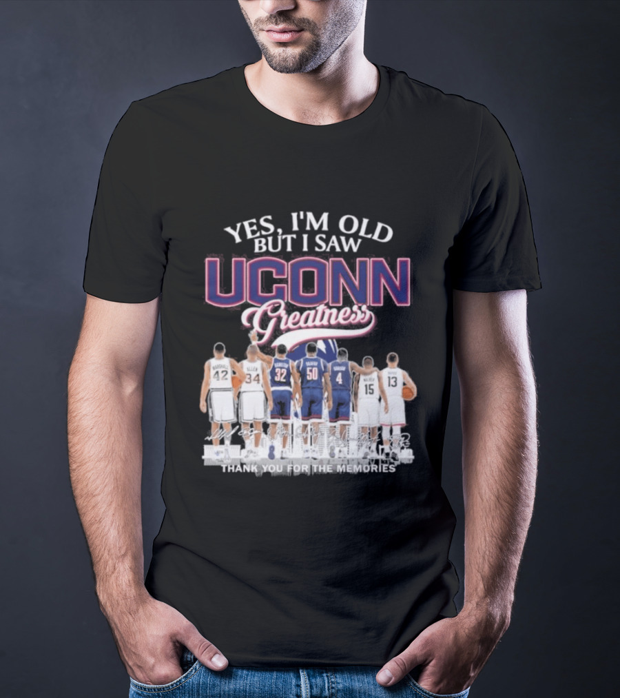 Yes I'm Old But I Saw UCONN Greatness Players Thank You For The Memories T-Shirt