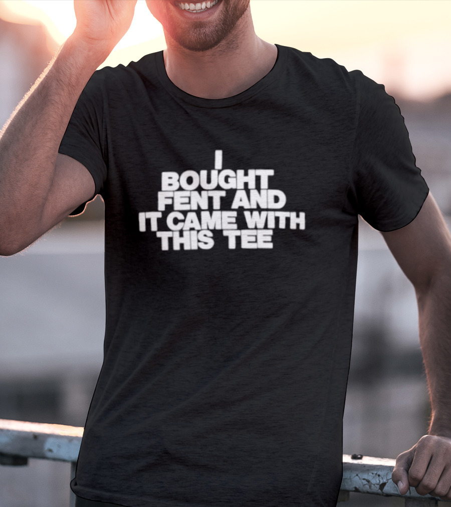 I Bought Fent And It Came With This T-Shirt