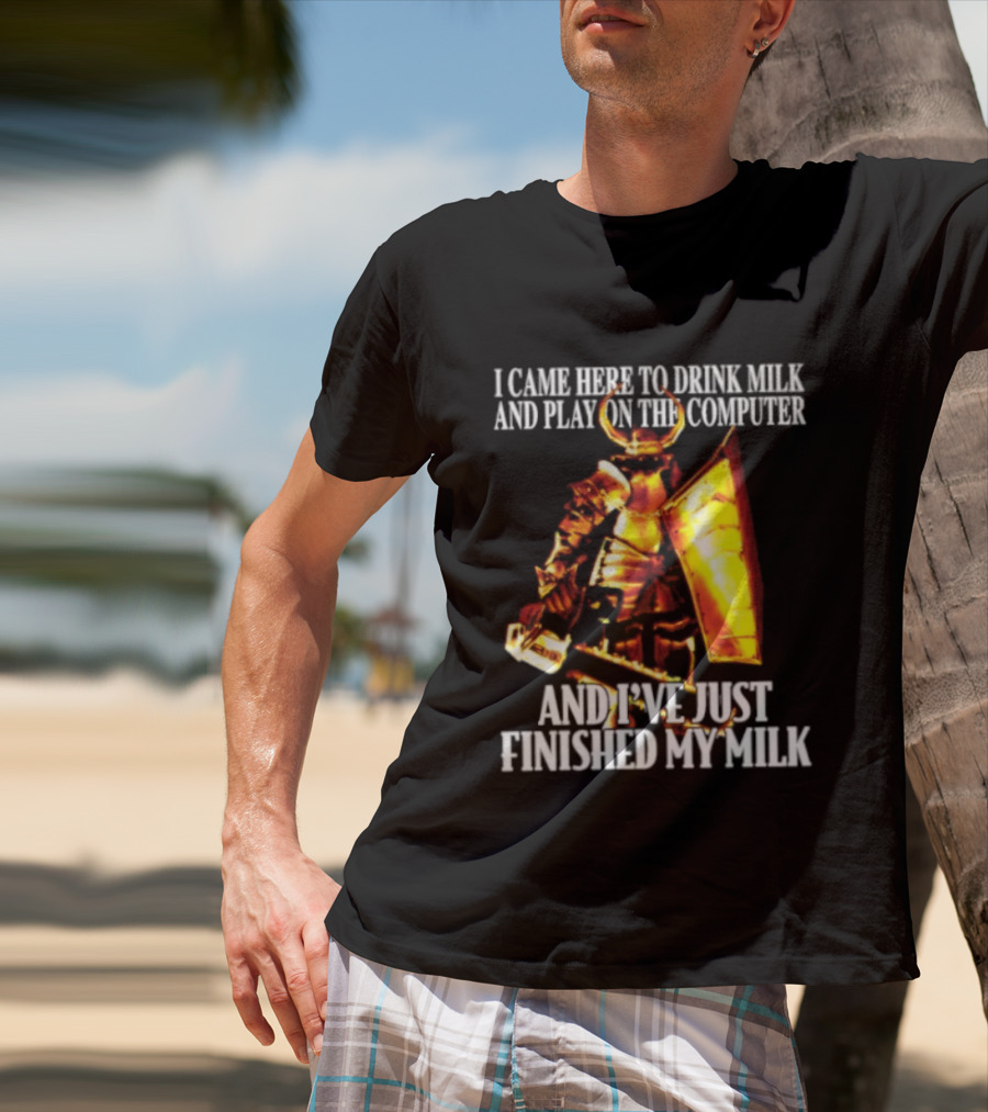 I Came Here To Drink Milk And Play On The Computer And I've Just Finished My Milk Golden Armored Warrior T-Shirt