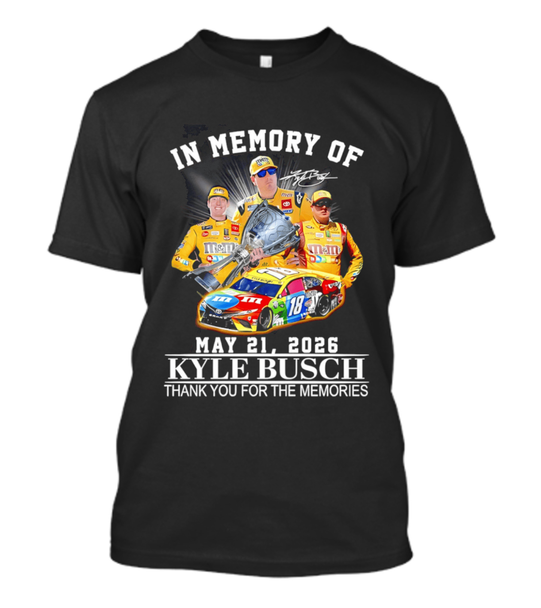 In Memory Of Kyle Busch May 21 2026 Thank You For The Memories M&M Racing Car T-Shirt