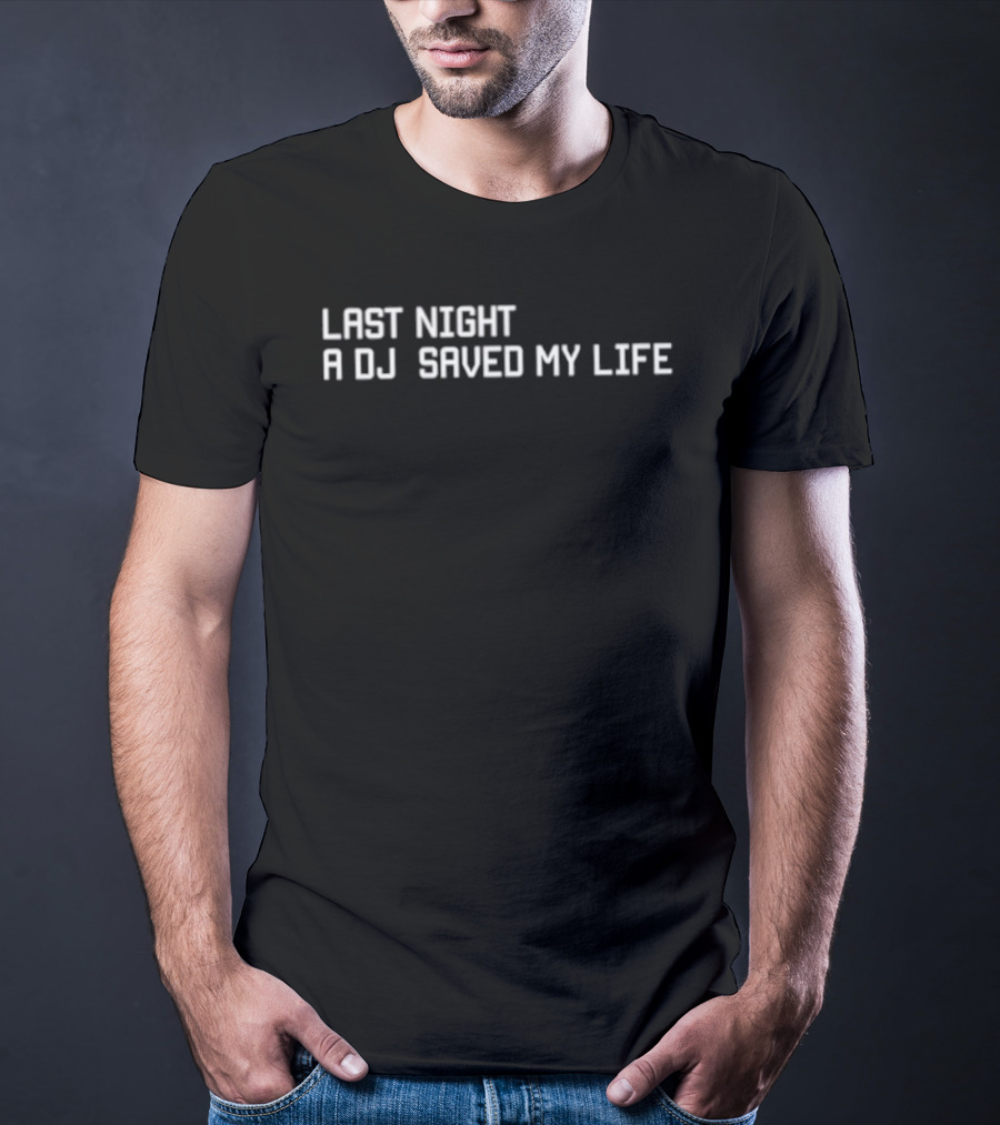 Last Night A DJ Saved My Life Music Lyric Themes T-Shirt