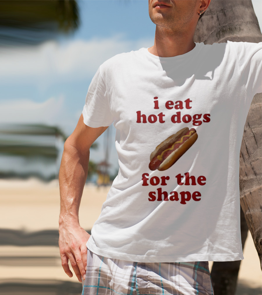 I Eat Hot Dogs For The Shape Food T-Shirt