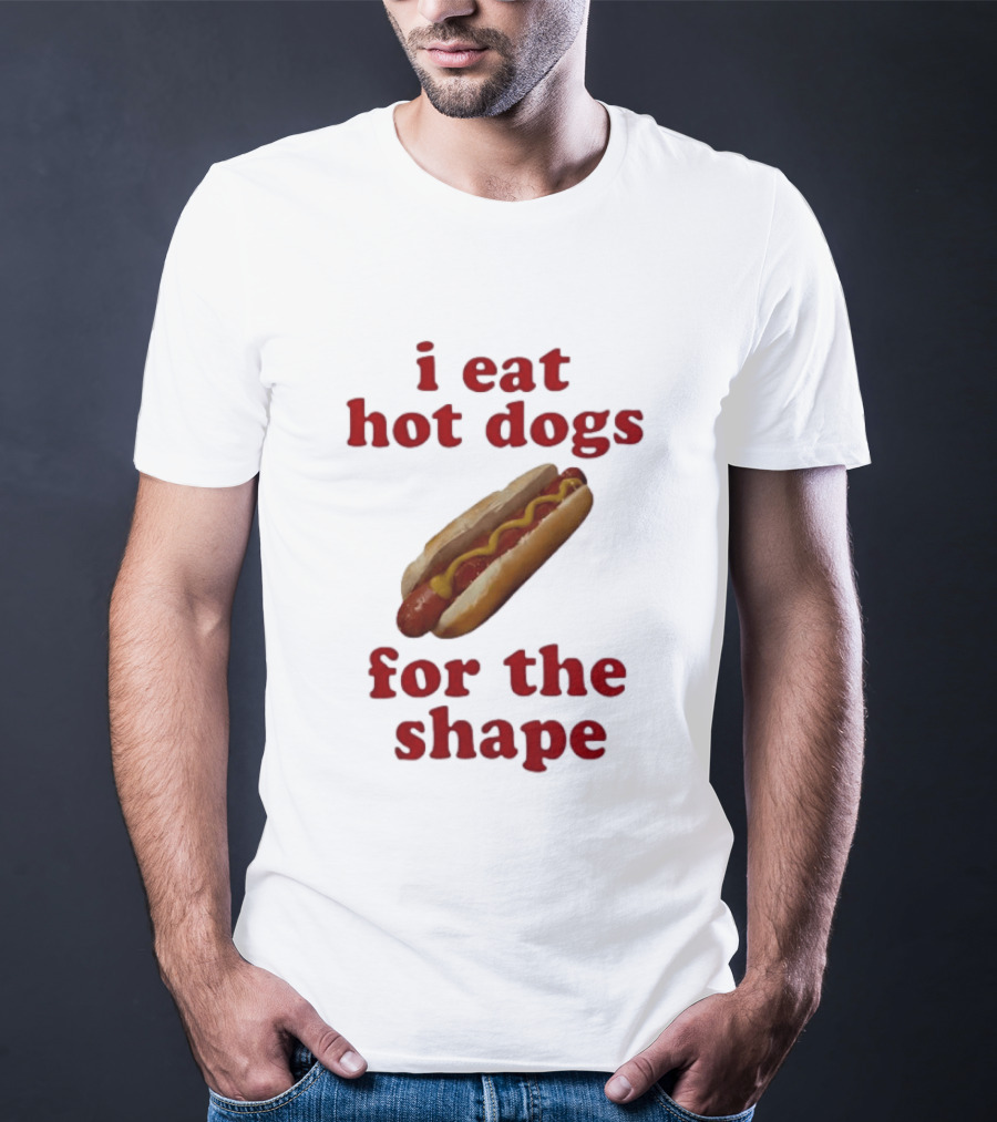 I Eat Hot Dogs For The Shape Food T-Shirt