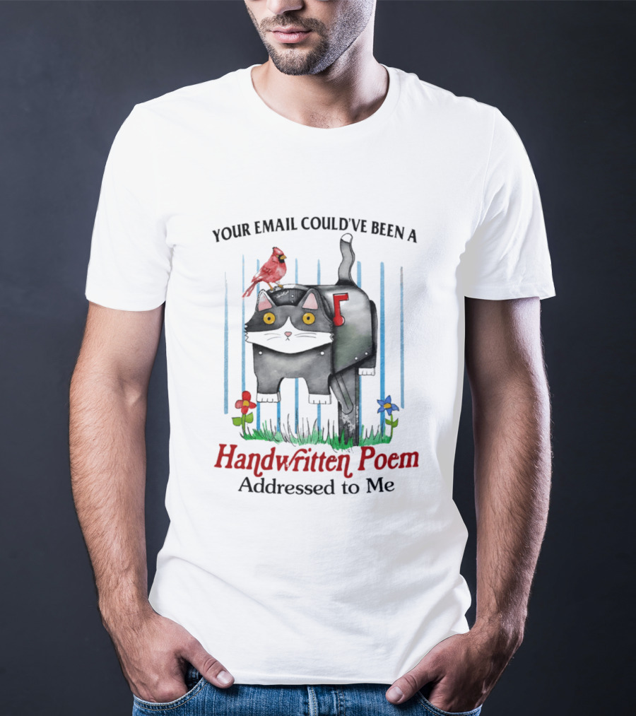 Your Email Could've Been A Handwritten Poem Addressed To Me Cat Mailbox Cardinal Flowers T-Shirt