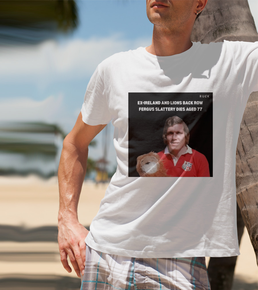 Ex Ireland And Lions Back Row Fergus Slattery Dies Aged 77 Ruck T-Shirt