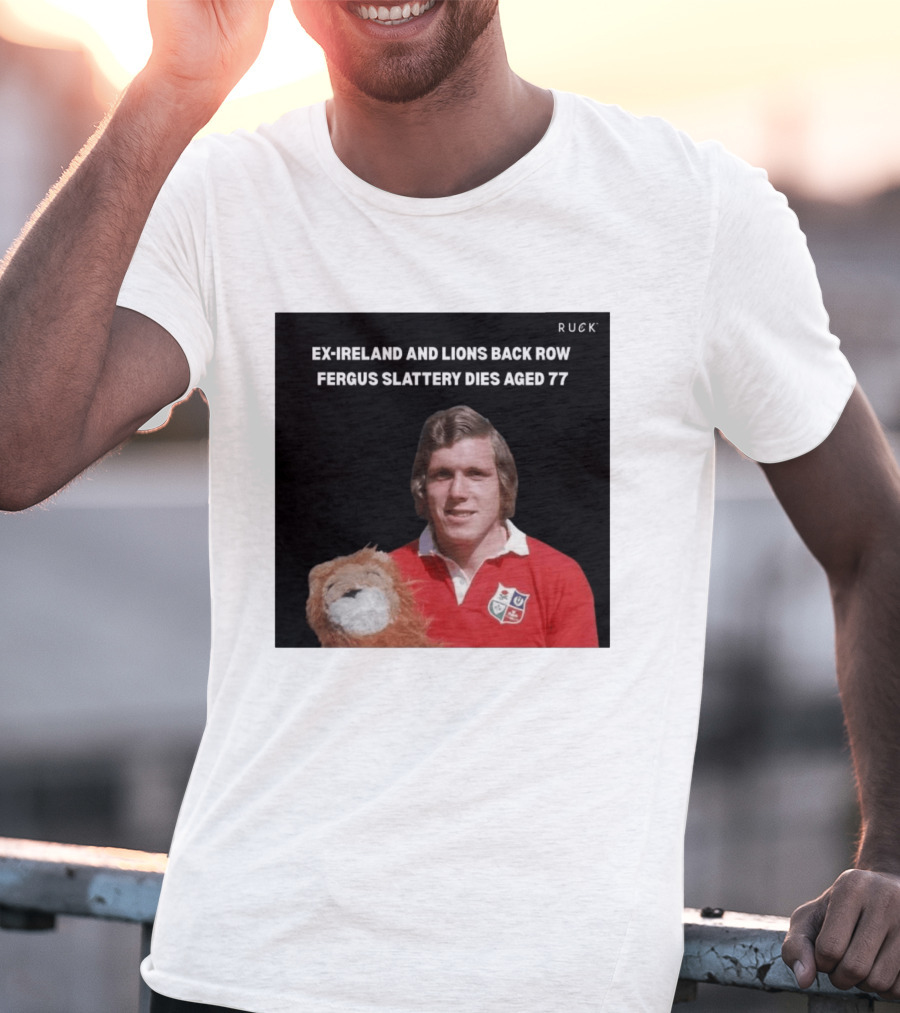 Ex Ireland And Lions Back Row Fergus Slattery Dies Aged 77 Ruck T-Shirt