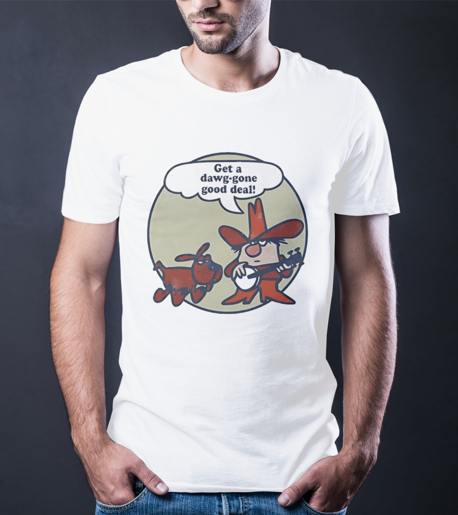 Get A Dawg Gone Good Deal Cartoon Dog And Banjo Cowboy T-Shirt