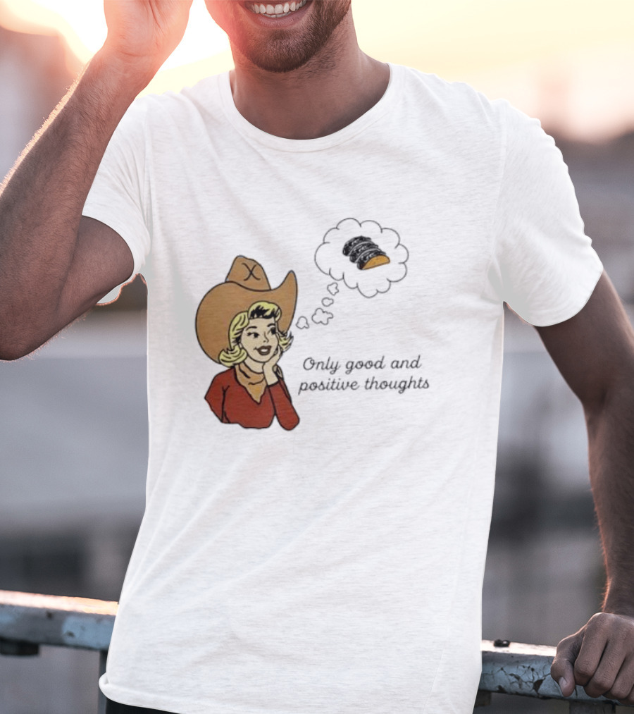 Only Good And Positive Thoughts Cowgirl Tacos Dreaming T-Shirt