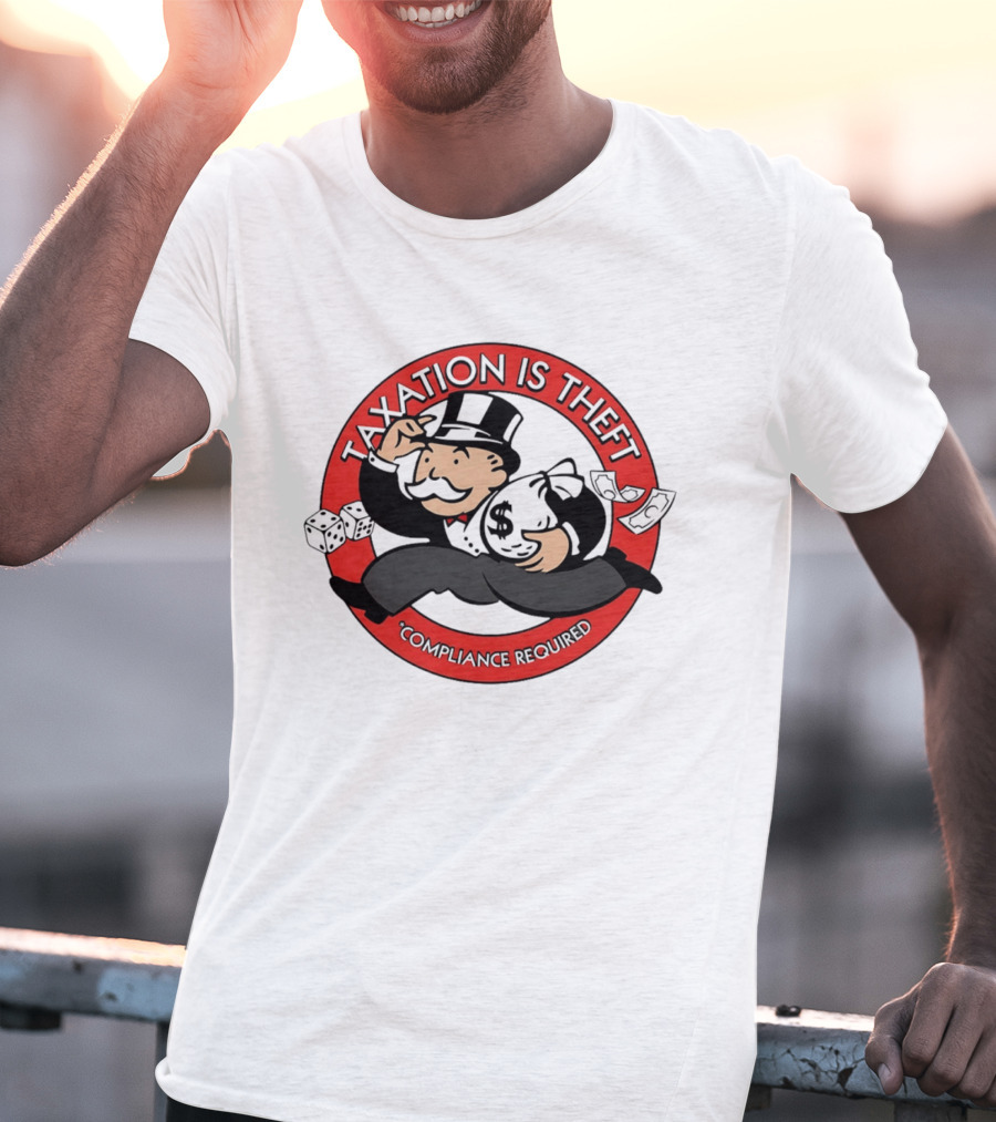Taxation Is Theft Compliance Required Monopoly Money Bag T-Shirt