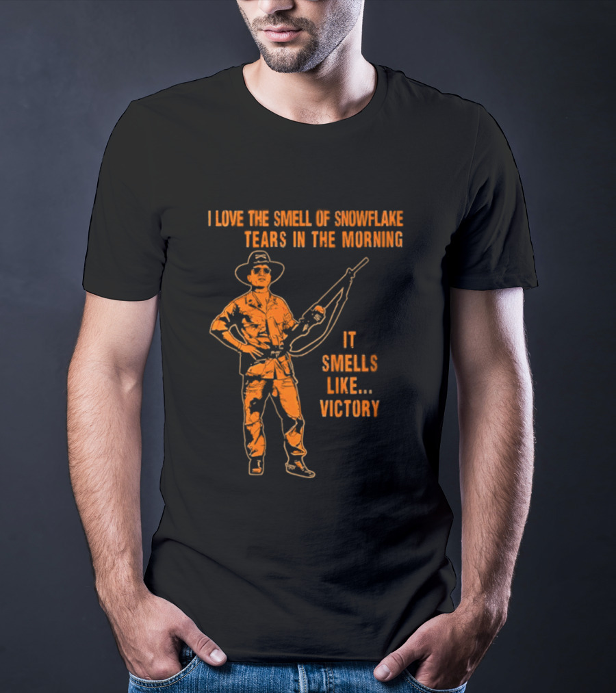 I Love The Smell Of Snowflake Tears In The Morning It Smells Like Victory T-Shirt