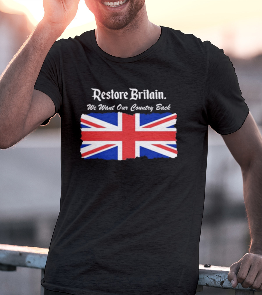 Patriotic Restore Britain We Want Our Country Back Union Jack T-Shirt
