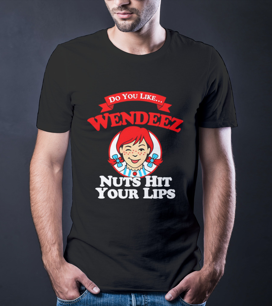 Do You Like Wendeez Nuts Hit Your Lips Retro Humor T-Shirt