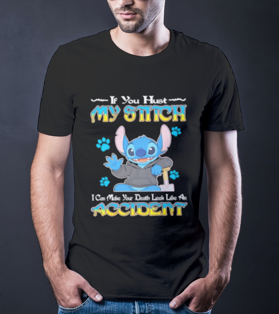If You Hurt My Stitch I Can Make Your Death Look Like An Accident T-Shirt