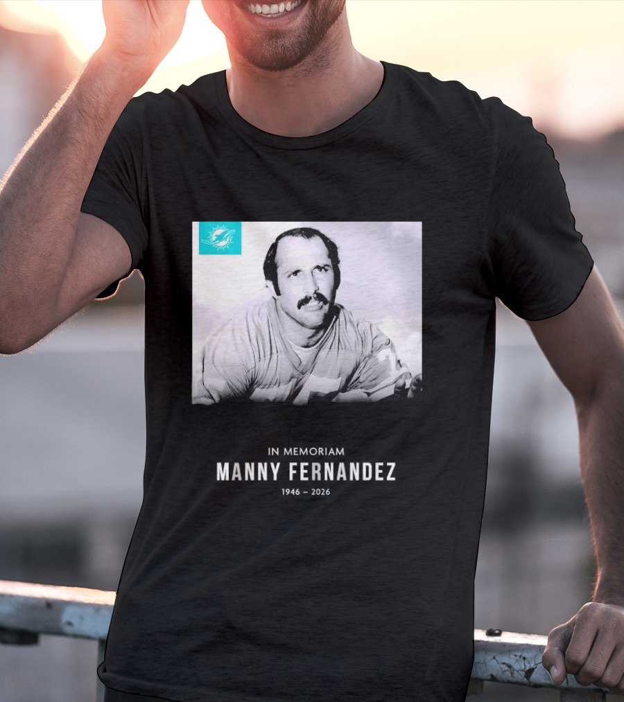 In Memoriam Manny Fernandez 1946 2026 T-Shirt