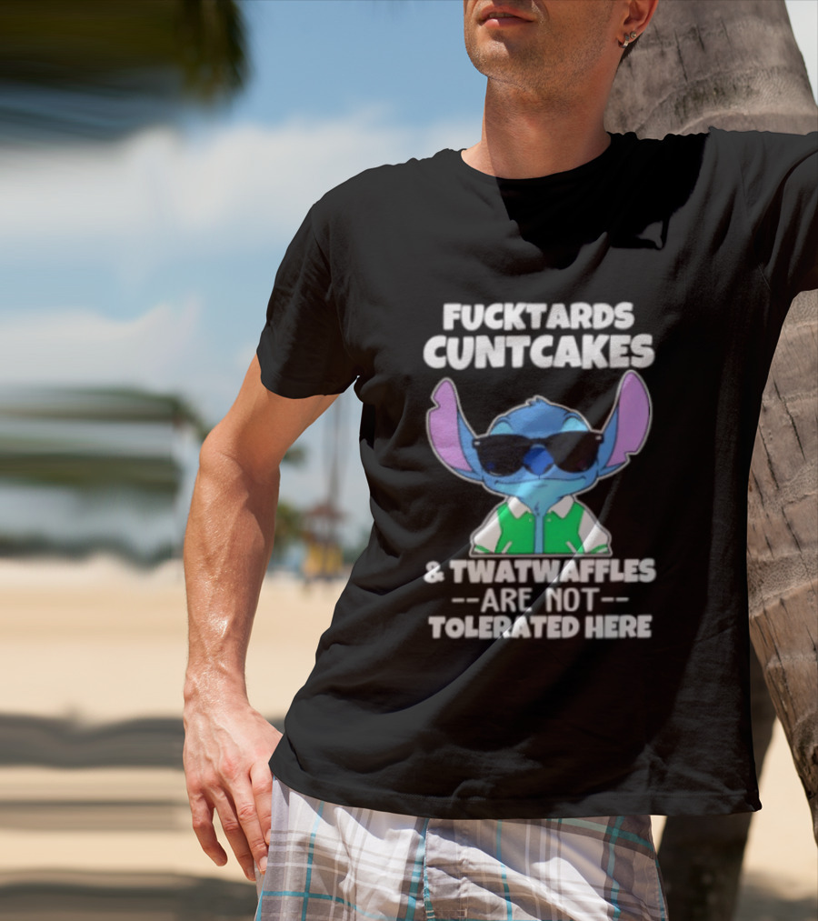 Stitch Fucktards Cuntcakes Twatwaffles Not Tolerated Here T-Shirt