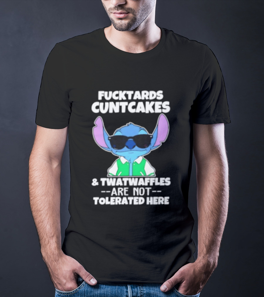 Stitch Fucktards Cuntcakes Twatwaffles Not Tolerated Here T-Shirt