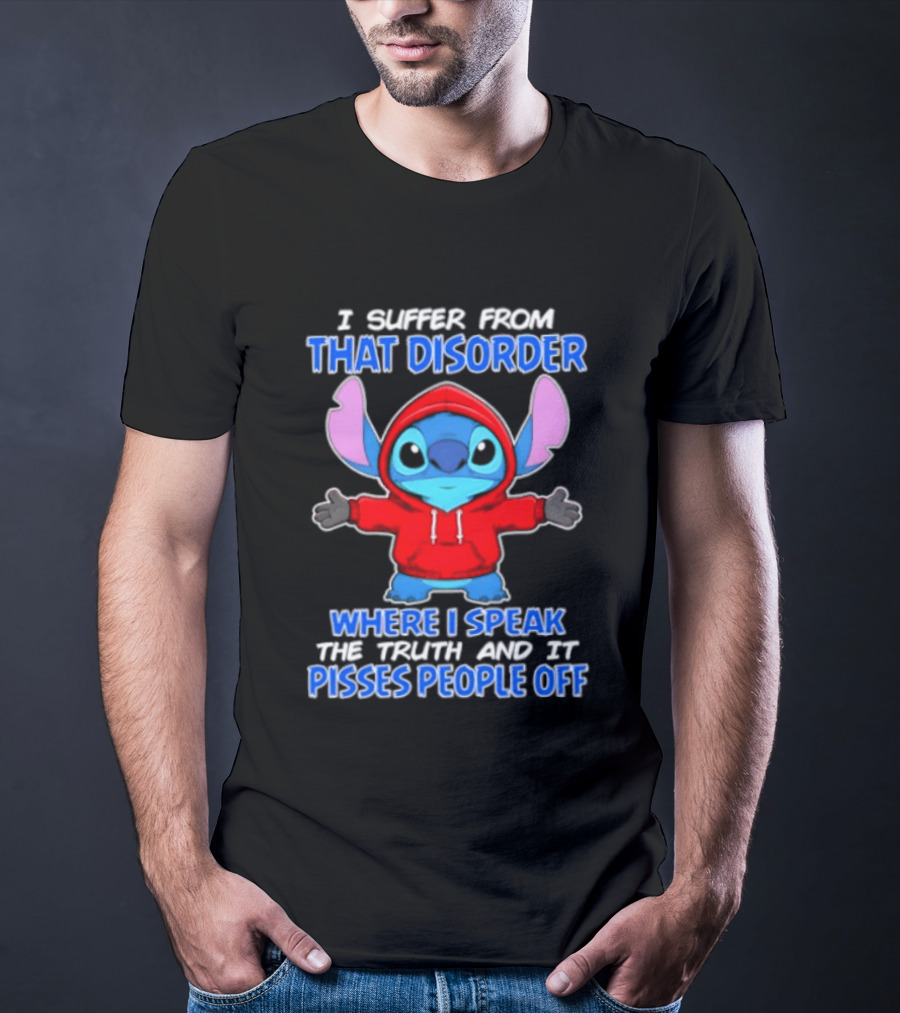 Stitch I Suffer From That Disorder Where I Speak The Truth And It Pisses People Off T-Shirt