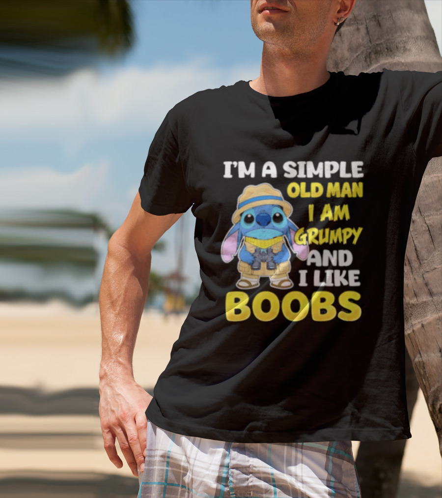 I'm A Simple Old Man I Am Grumpy And I Like Boobs Stitch T-Shirt