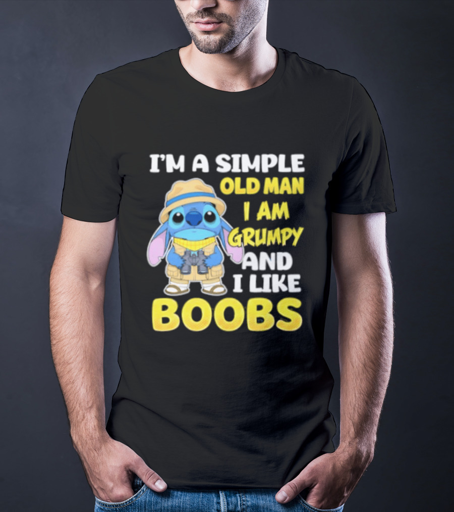 I'm A Simple Old Man I Am Grumpy And I Like Boobs Stitch T-Shirt