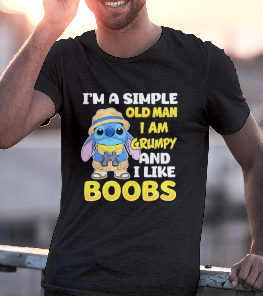 I'm A Simple Old Man I Am Grumpy And I Like Boobs Stitch T-Shirt
