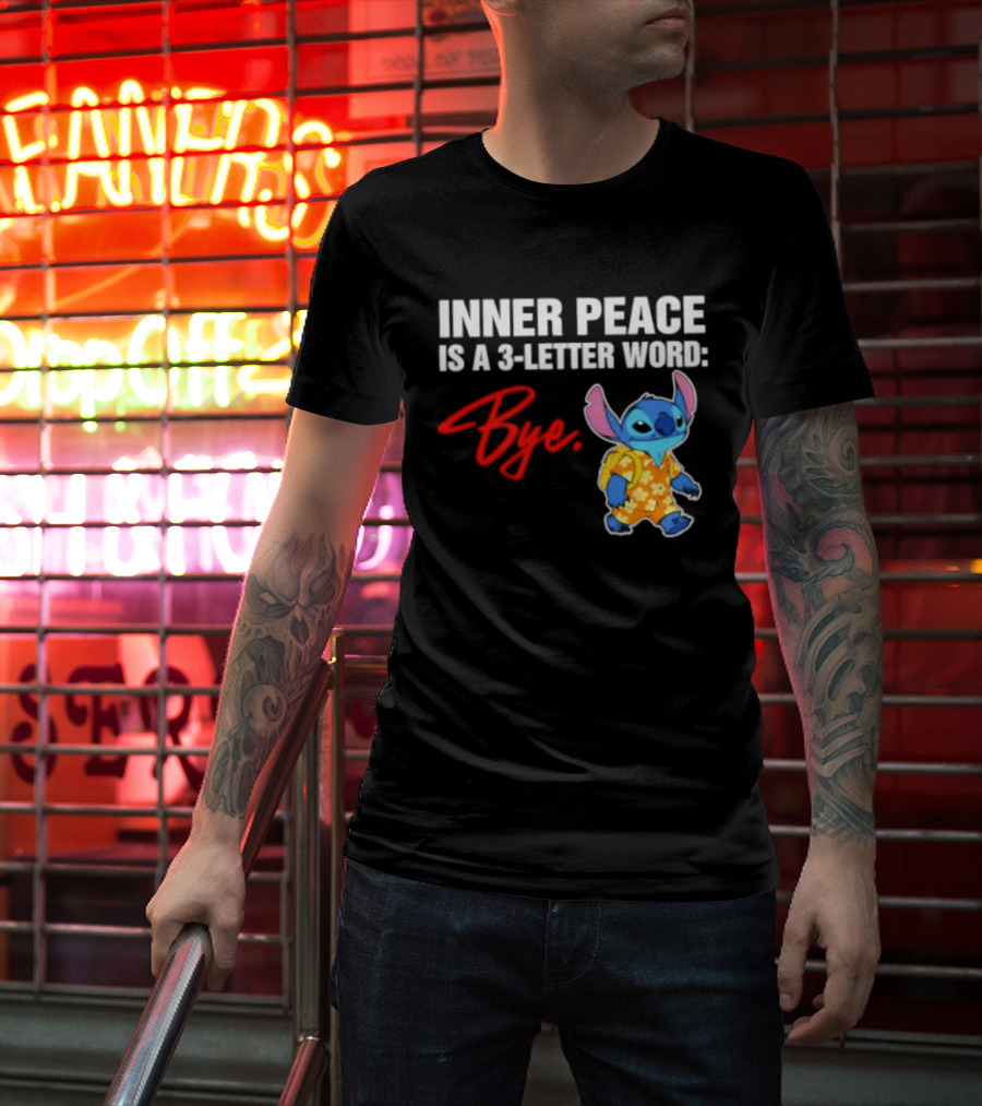 Stitch Inner Peace Is A 3 Letter Word Bye T-Shirt