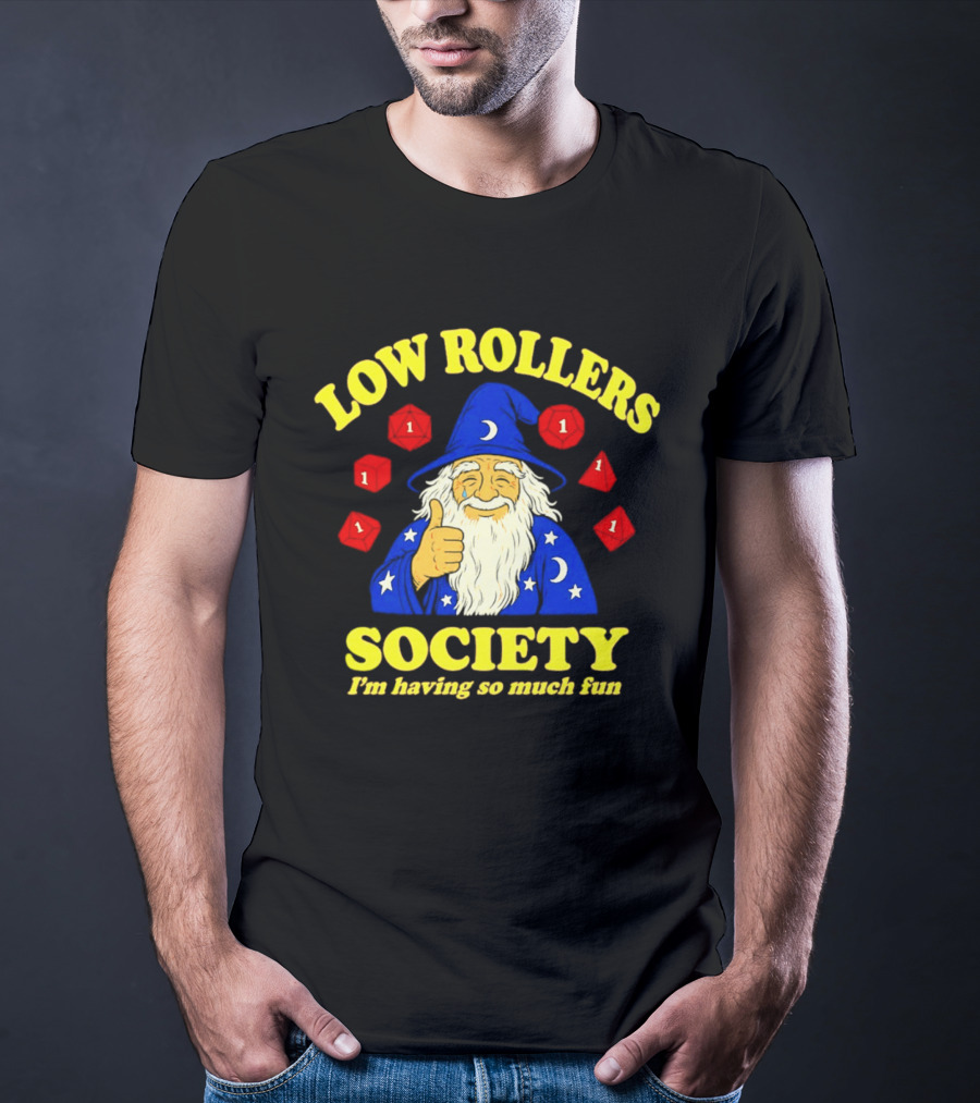 Low Rollers Society Wizard I'm Having So Much Fun 1 Dice T-Shirt