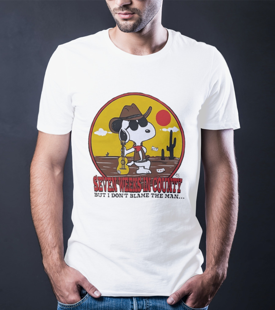 Snoopy Cowboy Desert Seven Weeks In County But I Don't Blame The Man T-Shirt