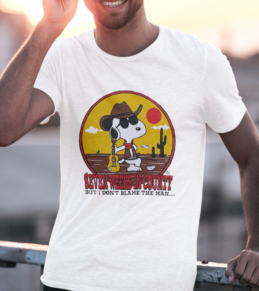 Snoopy Cowboy Desert Seven Weeks In County But I Don't Blame The Man T-Shirt