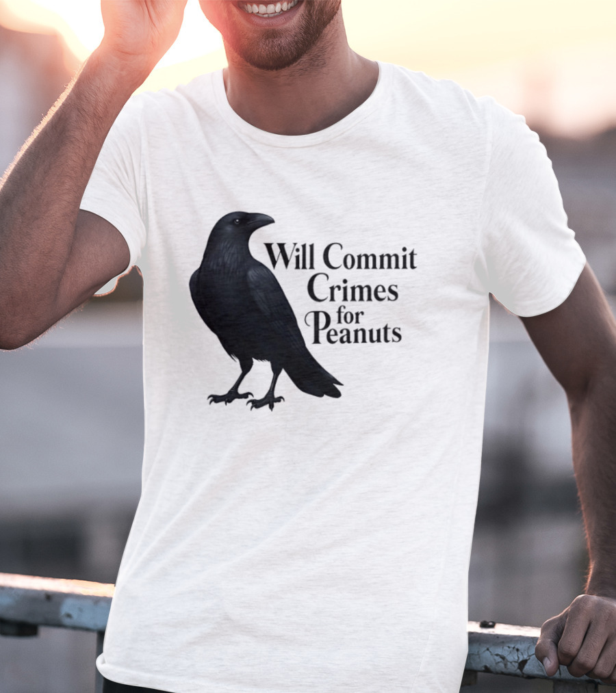 Will Commit Crimes For Peanuts Black Crow Raven T-Shirt